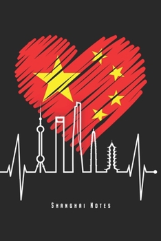 Shanghai Notes: Shanghai Skyline Notebook With Chinese & Shanghainese Heartbeat Journal Diary Planner (Ruled Paper, 120 Lined Pages, 6" x 9") Perfect Gift For Asians China Travelers & Asia Lovers