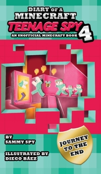 Hardcover Diary Of A Minecraft Teenage Spy 4: Book 4: 'Journey To The End' Book