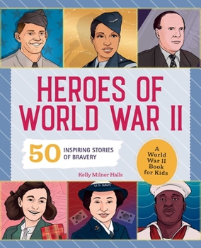 Paperback Heroes of World War II: A World War II Book for Kids: 50 Inspiring Stories of Bravery Book