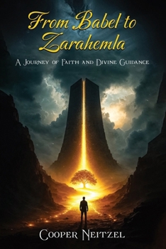 From Babel to Zarahemla: A Journey of Faith and Divine Guidance (The Promised Land Series: A Journey Through Faith, Leadership, and Divine Guidance)