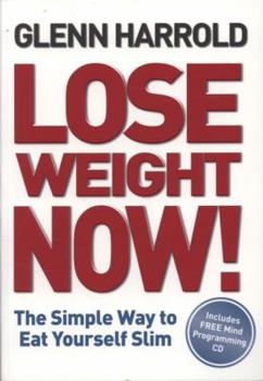 Paperback Lose Weight Now!: The Simple Way to Eat Yourself Slim Book