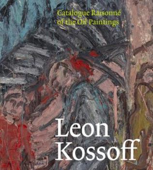 Hardcover Leon Kossoff: Catalogue Raisonne of the Oil Paintings Book