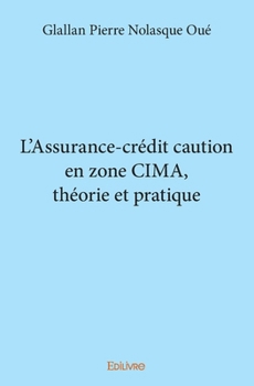 Paperback L'Assurance-crédit caution en zone CIMA, théorie et pratique [French] Book