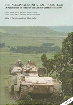 Paperback Heritage Management at Fort Hood, Texas: Experiments in Historic Landscape Characterisation [With CDROM] Book
