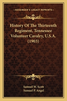 History of the Thirteenth Regiment, Tennessee Volunteer Cavalry, U. S. A.: Including a Narrative of the Bridge Burning; the Carter County Rebellion, ... of Carter and Johnson Counties, Tennesse