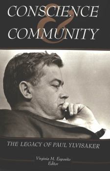 Conscience and Community: The Legacy of Paul Ylvisaker (American University Studies Series XIV, Education)