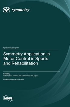 Hardcover Symmetry Application in Motor Control in Sports and Rehabilitation Book