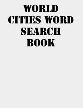 World Cities Word Search Book: large print puzzle book.8,5x11 ,matte cover,41 Activity Puzzle Book  with solution