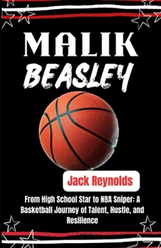 Paperback Malik Beasley: From High School Star to NBA Sniper: A Basketball Journey of Talent, Hustle, and Resilience Book