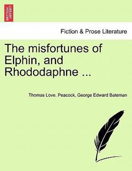 Paperback The Misfortunes of Elphin, and Rhododaphne ... Book