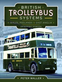 Hardcover British Trolleybus Systems - Wales, Midlands and East Anglia: An Historic Overview Book