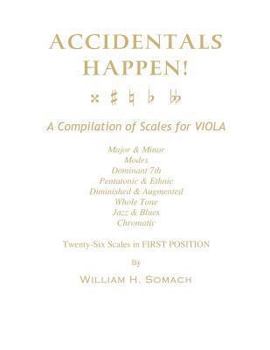 Paperback ACCIDENTALS HAPPEN! A Compilation of Scales for Viola in First Position: Major & Minor, Modes, Dominant 7th, Pentatonic & Ethnic, Diminished & Augment Book