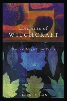 Paperback Elements of Witchcraft: Natural Magick for Teens Book
