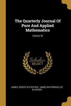 Paperback The Quarterly Journal Of Pure And Applied Mathematics; Volume 35 Book