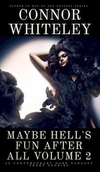 Maybe Hell's Fun After All Volume 2: 20 Dark Contemporary Fantasy Short Stories (Hell's Place Contemporary Fantasy Stories)