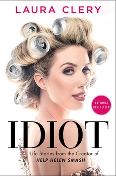 Hardcover Idiot: Life Stories from the Creator of Help Helen Smash Book