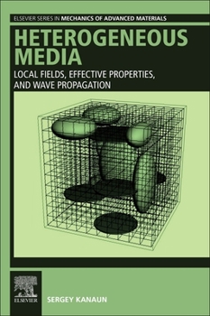 Paperback Heterogeneous Media: Local Fields, Effective Properties, and Wave Propagation Book
