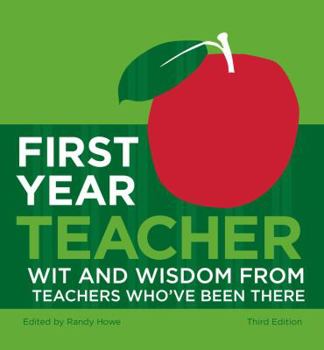 Hardcover First Year Teacher: Wit and Wisdom from Teachers Who've Been There Book