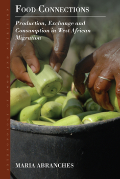 Hardcover Food Connections: Production, Exchange and Consumption in West African Migration Book