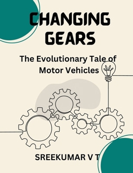 Paperback Changing Gears: The Evolutionary Tale of Motor Vehicles Book