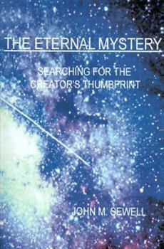 Paperback The Eternal Mystery: Searching for the Creator's Thumbprint Book