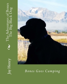 Paperback The Adventures of Bones-The Big Black Dog: Bones Goes Camping Book