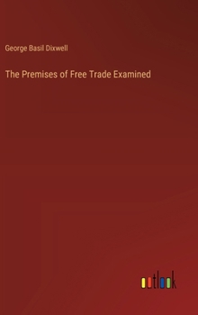 Hardcover The Premises of Free Trade Examined Book