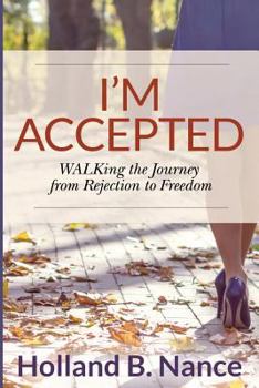 I'm Accepted: Walking the Journey from Rejection to Freedom
