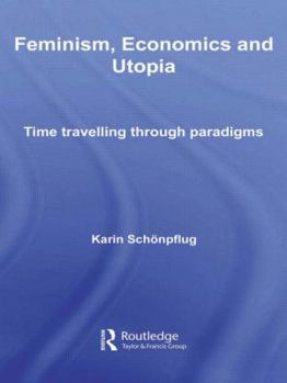 Paperback Feminism, Economics and Utopia: Time Travelling through Paradigms Book