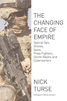 Paperback Changing Face of Empire: Special Ops, Drones, Spies, Proxy Fighters, Secret Bases, and Cyberwarfare Book