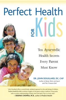 Paperback Perfect Health for Kids: Ten Ayurvedic Health Secrets Every Parent Must Know Book