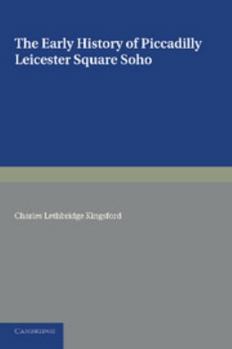 Paperback The Early History of Piccadilly, Leicester Square, Soho and Their Neighbourhood: Based on a Plan Drawn in 1585 and Published by the London Topographic Book