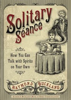 Paperback Solitary Seance: How You Can Talk with Spirits on Your Own Book