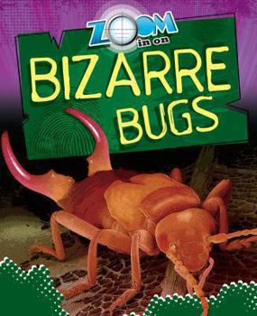 Zoom in on Bizarre Bugs - Book  of the Zoom In On . . .