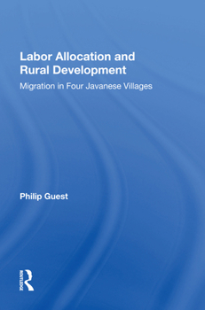 Hardcover Labor Allocation and Rural Development: Migration in Four Javanese Villages Book