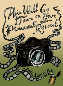 Paperback This Will Go Down on Your Permanent Record Book