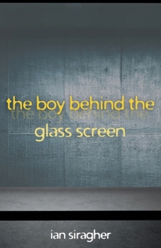 Paperback The Boy Behind the Glass Screen Book