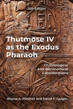 Paperback Thutmose IV as the Exodus Pharaoh: Chronological and Astronomical Considerations Book