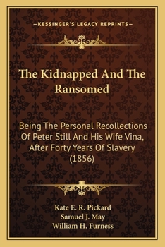The Kidnapped and the Ransomed: The Narrative of Peter and Vina Still after Forty Years of Slavery