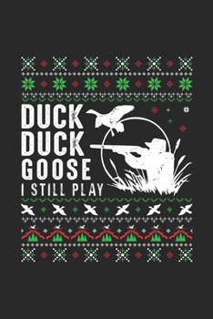 Paperback Duck Duck Goose I Still Play: Lined Journal, Diary Or Notebook For Duck Lovers.120 Story Paper Pages. 6 in x 9 in Cover. Book