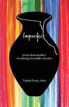 Paperback Imperfect: poems about mistakes: an anthology for middle schoolers Book