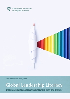 Global Leadership Literacy: Empirical analyses of cross-cultural leadership styles and practices