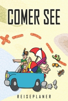 Comer See Reiseplaner: Reise- und Urlaubstagebuch für Comer See. Ein Logbuch mit wichtigen vorgefertigten Seiten und vielen freien Seiten für deine ... oder als Abschiedsgeschenk (German Edition)