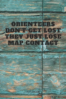 Paperback Notebook: Outdoor Orienteering Sport Quote / Saying Map and Compass Orienteering Planner / Organizer / Lined Notebook (6" x 9") Book