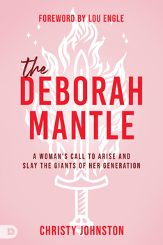 Paperback The Deborah Mantle: A Woman's Call to Arise and Slay the Giants of Her Generation Book