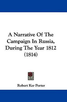 Paperback A Narrative Of The Campaign In Russia, During The Year 1812 (1814) Book