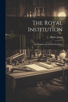 Paperback The Royal Institution: Its Founder and its First Professors Book