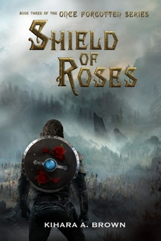 Paperback Shield of Roses Book Three In the Once Forgotten Series Book