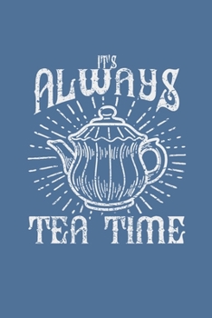Paperback It's Always Tea Time: Small College Ruled Notebook Book