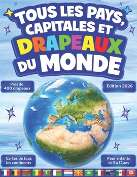 Paperback Tous les pays, capitales et drapeaux du monde: (Guide des Drapeaux) [French] Book